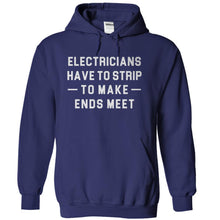 Load image into Gallery viewer, Electricians Have to Strip to Make Ends Meet - T Shirt - navyblue_b2c1be92-edda-4949-b004-4342b9279649
