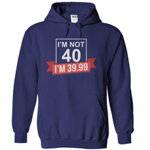 Load image into Gallery viewer, I'm Not 40, I'm 39.99 - T Shirt - navyblue_b45ea65f-392e-4eb1-9606-e27afe75b446