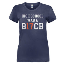Load image into Gallery viewer, High School Was a B17CH - T Shirt - navyblue_b6e4c0d2-2a2e-4adb-8f4d-565067a5cd42