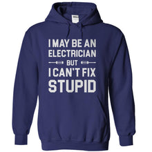 Load image into Gallery viewer, I May Be An Electrician But I Can't Fix Stupid - T Shirt - navyblue_baa3b01e-0f13-45ef-895e-76d1b32f6f0e