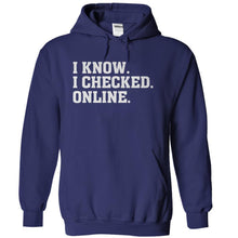 Load image into Gallery viewer, I Know. I Checked. Online. - T Shirt - navyblue_bb75f6e1-5468-4e22-a93b-0cbb65ada01d