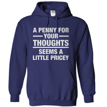 Load image into Gallery viewer, A Penny For Your Thoughts Seems A Little Pricey - T Shirt - navyblue_bd5b4bc9-79bd-4f1c-bc50-946a4102216b