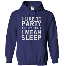 Load image into Gallery viewer, I Like To Party And By Party I Mean Sleep - T Shirt - navyblue_c562ed3b-d5a1-4a67-891b-f68fe6ebf30f
