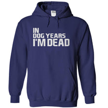 Load image into Gallery viewer, In Dog Years I'm Dead - T Shirt - navyblue_c75d1878-266d-4348-9ccc-8a452636f6f2