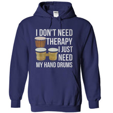 Load image into Gallery viewer, I Don't Need Therapy, I Just Need My Hand Drums - T Shirt - navyblue_c8b79916-ac77-4b8d-aa1f-f14c4d8b231b