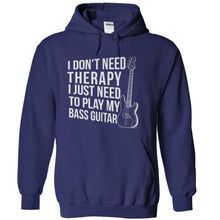 Load image into Gallery viewer, I Don't Need Therapy. I Just Need to Play Bass Guitar - T Shirt - navyblue_cbcf3478-100e-46c6-b51e-af5b715f57cd