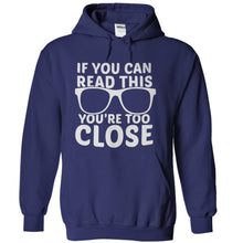 Load image into Gallery viewer, If You Can Read This, You're Too Close - T Shirt - navyblue_cd705eb0-5620-4dfd-af8e-5e5f2f8d438d