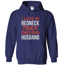 Load image into Gallery viewer, I Love My Redneck Truck Driving Husband - T Shirt - navyblue_cfeb3fb3-d85e-46f0-a00b-0edbc0b9e9fd