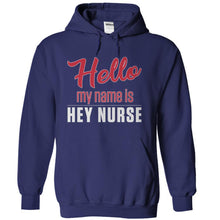 Load image into Gallery viewer, Hello My Name Is Hey Nurse - T Shirt - navyblue_d036cb90-f73c-4b13-a56a-b5dbfc770d64
