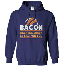 Load image into Gallery viewer, Bacon - Because Crack Is Bad For You - T Shirt - navyblue_d34326f3-b049-4a22-a90a-2082e2fbbac9