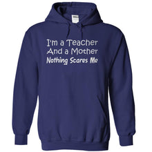 Load image into Gallery viewer, I'm A Teacher and a Mother. Nothing Scares Me. - T Shirt - navyblue_db2781a0-9d57-4da0-be43-8ece4c7be879