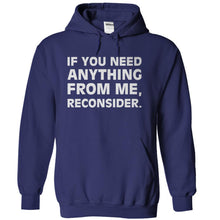 Load image into Gallery viewer, If You Need Anything From Me, Reconsider. - T Shirt - navyblue_dd337082-a775-4aca-a2a6-e25ce3302def