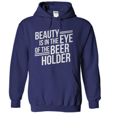 Load image into Gallery viewer, Beauty Is In The Eye Of The Beer Holder - T Shirt - navyblue_e0555e56-fcaf-42cb-a7be-bc432889b626