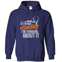 Load image into Gallery viewer, If I'm Not Hunting I'm Thinking About It - T Shirt - navyblue_e1acdb6e-a9d9-48cb-898e-29f448ec6ce4