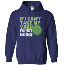 Load image into Gallery viewer, If I Can't Take My Yarn I'm Not Going - T Shirt - navyblue_e4784e79-ed4a-4f98-b625-565a9fc6e32a