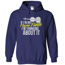 Load image into Gallery viewer, If I'm Not Playing Fiddle, I'm Thinking About It - T Shirt - navyblue_e4e9b9a3-c317-4e6e-a10e-78fd04afe804
