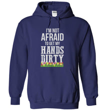 Load image into Gallery viewer, I'm Not Afraid To Get My Hands Dirty - T Shirt - navyblue_e5895726-8475-43ee-affa-c7379b9ddbbe
