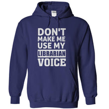 Load image into Gallery viewer, Don't Make Me Use My Librarian Voice - T Shirt - navyblue_e88f9dbe-183f-408a-900a-b023eec374d7