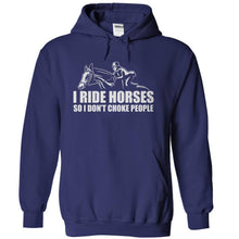 Load image into Gallery viewer, I Ride Horses So I Don't Choke People - T Shirt - navyblue_eb417ef1-c926-4837-9359-3f64304aefc6