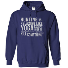 Load image into Gallery viewer, Hunting is Relaxing Like Yoga - Except I Get to Kill Something - T Shirt - navyblue_eb99516e-aff2-4248-a169-8475a91e1c1d