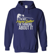 Load image into Gallery viewer, If I'm Not Playing Guitar I'm Thinking About It - T Shirt - navyblue_f922bb2f-fd69-49fb-8007-f304c4f85ad6