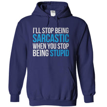 Load image into Gallery viewer, I'll Stop Being Sarcastic When You Stop Being Stupid - T Shirt - navyblue_fa6bb6eb-55aa-42a7-9b58-fa5dd90c9e57