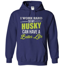 Load image into Gallery viewer, I Work Hard So My Husky Can Have a Better Life - T Shirt - navyblue_fd12c21b-94ef-499b-b878-e7b941ca3b3d