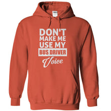 Load image into Gallery viewer, Don't Make Me Use My Bus Driver Voice - T Shirt - orange_b1a6873b-e41f-4fc1-9365-4149261b4102