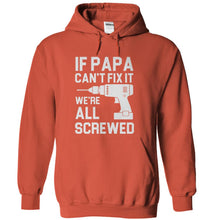 Load image into Gallery viewer, If Papa Can't Fix It, We're All Screwed - T Shirt - orange_e0a2502e-18c4-43fb-9fb2-eba05840a1a6