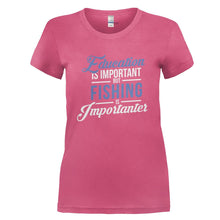 Load image into Gallery viewer, Education is Important, But Fishing is Importanter - T Shirt - pink_31f82474-dca9-4442-9c05-a05721670957