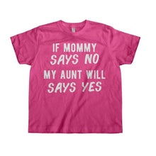 Load image into Gallery viewer, If Mommy Says No, My Aunt Will Say Yes - Kids - pink_74526cdc-eb5d-45dd-adf7-0ccdf3ac4ed4