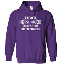 Load image into Gallery viewer, I Teach High Schoolers What's Your Super Power - T Shirt - purple_0c5d5fac-b0fb-4d68-a4a2-36ea31e3e66b