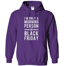 Load image into Gallery viewer, I'm Only A Morning Person On Black Friday - T Shirt - purple_1b7ca03c-90bf-453f-b2e0-f46c65342fa3