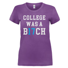 Load image into Gallery viewer, College Was a B17CH - T Shirt - purple_20a2fd30-6a7e-4fd5-a6d1-d37231eff028