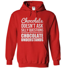 Load image into Gallery viewer, Chocolate Doesn't Ask Silly Questions. Chocolate Understands. - T Shirt - red_068b9e77-cc77-4c0a-8b16-f814a433fb53