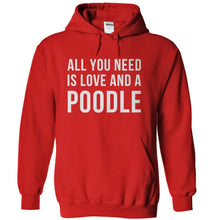 Load image into Gallery viewer, All You Need Is Love And A Poodle - T Shirt - red_22ffe277-8190-43fa-b119-4cf4cfa400e0