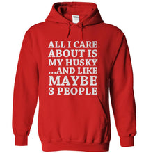 Load image into Gallery viewer, All I Care About Is My Husky - T Shirt - red_2c5e92e2-4c01-4fd4-bfad-ec9398900bbc