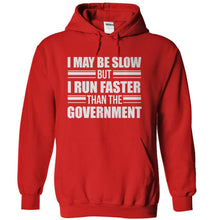 Load image into Gallery viewer, I May Be Slow, But I Run Faster Than The Government - T Shirt - red_8b97bf2a-0dbf-43a4-89e2-e0a350a6aae4