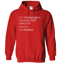Load image into Gallery viewer, I‚Äôm Conservative Because Not Everyone Can Be On Welfare - T Shirt - red_abe01ed3-212c-4223-8a46-225582fa131e