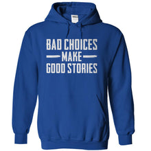 Load image into Gallery viewer, Bad Choices Make Good Stories - T Shirt - royalblue_0b7adf26-4d3e-4d44-b4ff-6578f16150d8