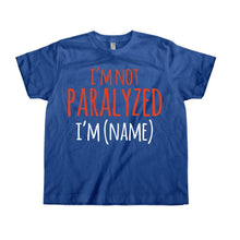 Load image into Gallery viewer, I'm Not Paralyzed, I'm (Name) - Kids - Personalized - royalblue_0b8ed1db-e726-4d69-8101-6cdf5a4c76a5