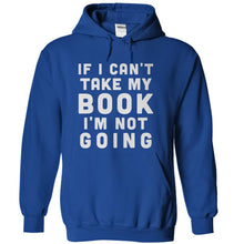 Load image into Gallery viewer, If I Can't Take My Book, I'm Not Going - T Shirt - royalblue_0ed5ae6f-5d9c-48bc-b7a6-de8d59cd1f32