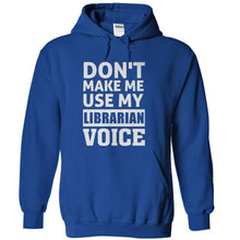 Load image into Gallery viewer, Don't Make Me Use My Librarian Voice - T Shirt - royalblue_118aacca-99be-42c2-b1f5-1b5beaae8787