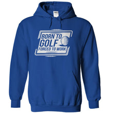 Load image into Gallery viewer, Born To Golf, Forced to Work - T Shirt - royalblue_11d9d5b2-2f79-4cd5-bd1c-0b9503f1e208