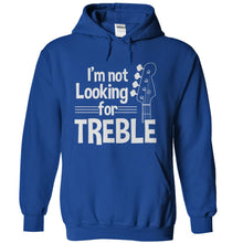 Load image into Gallery viewer, I'm Not Looking For Treble - T Shirt - royalblue_12dd7e1e-7486-46b6-a248-8e54799b088d