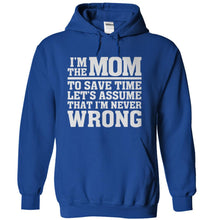 Load image into Gallery viewer, I'm The Mom Therefore I'm Never Wrong - T Shirt - royalblue_1_f38e72cd-2845-42db-a7c1-c57004abadc1