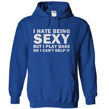 Load image into Gallery viewer, I Hate Being Sexy But I Play Bass - T Shirt - royalblue_1_f9f0a690-e3de-4b03-b181-203b655b2746