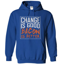 Load image into Gallery viewer, Change Is Good. Bacon Is Better. - T Shirt - royalblue_287e5c54-299a-42fd-86ec-35afb13fe8bf