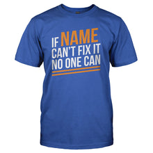 Load image into Gallery viewer, If (Custom) Can't Fix It, No One Can - Personalized - T Shirt - royalblue_2a3fc2f0-91f5-4507-a6f0-62ac1b88e9b6