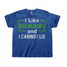 Load image into Gallery viewer, I Like Big Blocks And I Cannot Lie - Kids - T Shirt - royalblue_2eb567a0-ac81-4be2-99c5-7a572bd84e6d